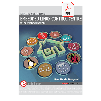 Design your own Embedded Linux Control Centre (E - book) - Elektor