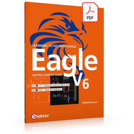 EAGLE V6 Getting Started Guide (E - book) - Elektor